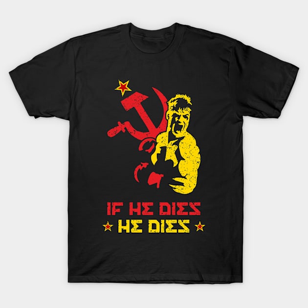 If He Dies He Dies T-Shirt by Three Meat Curry